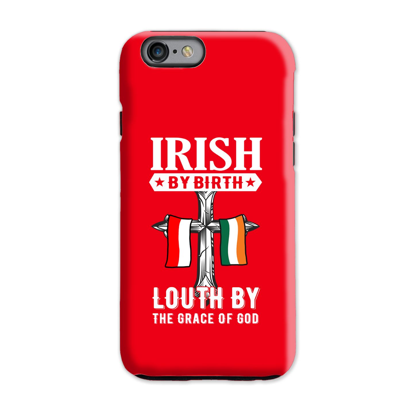 Irish By Birth Louth By The Grace Of God Phone Case