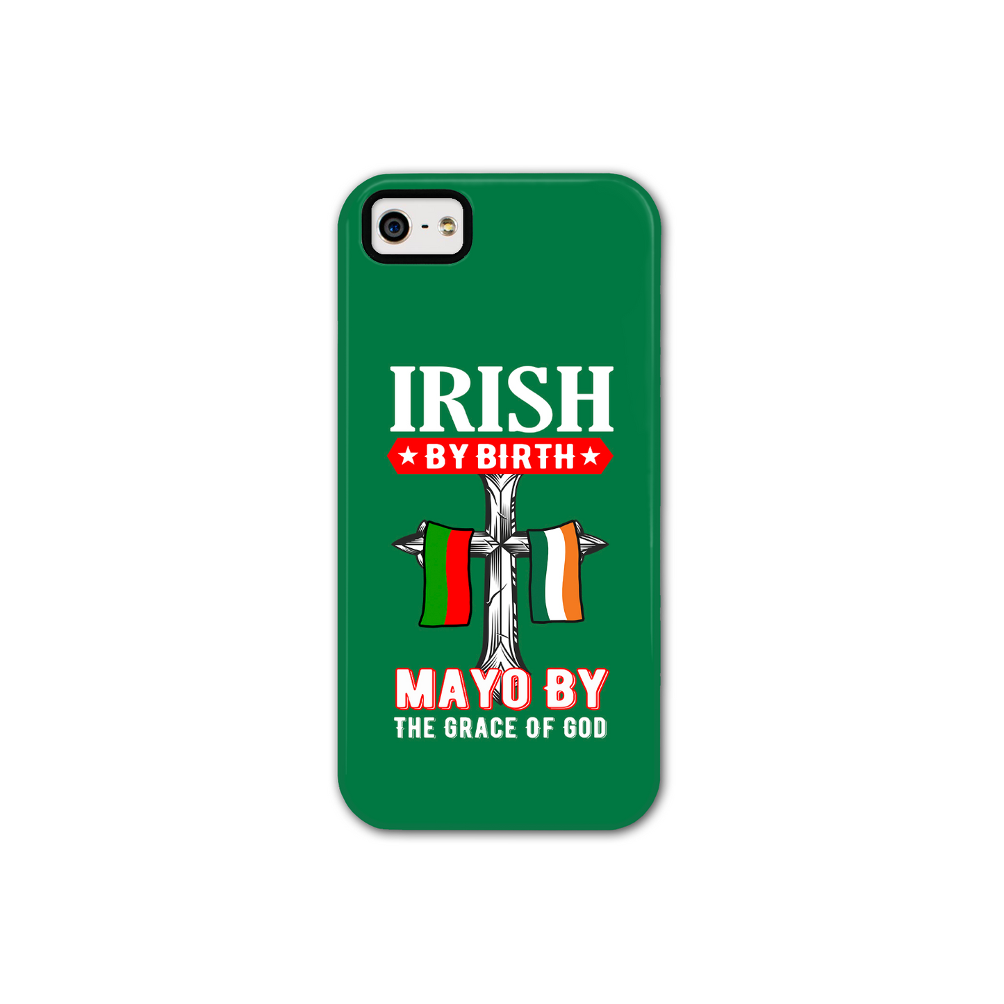 Irish By Birth Mayo By The Grace Of God Phone Case