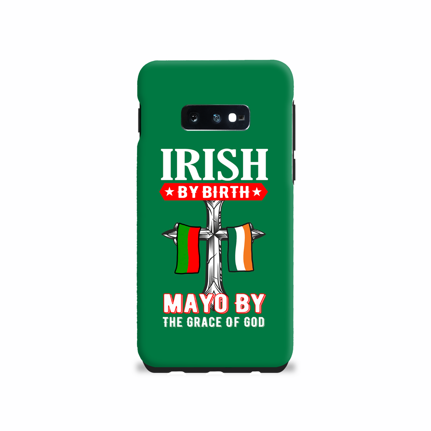 Irish By Birth Mayo By The Grace Of God Phone Case