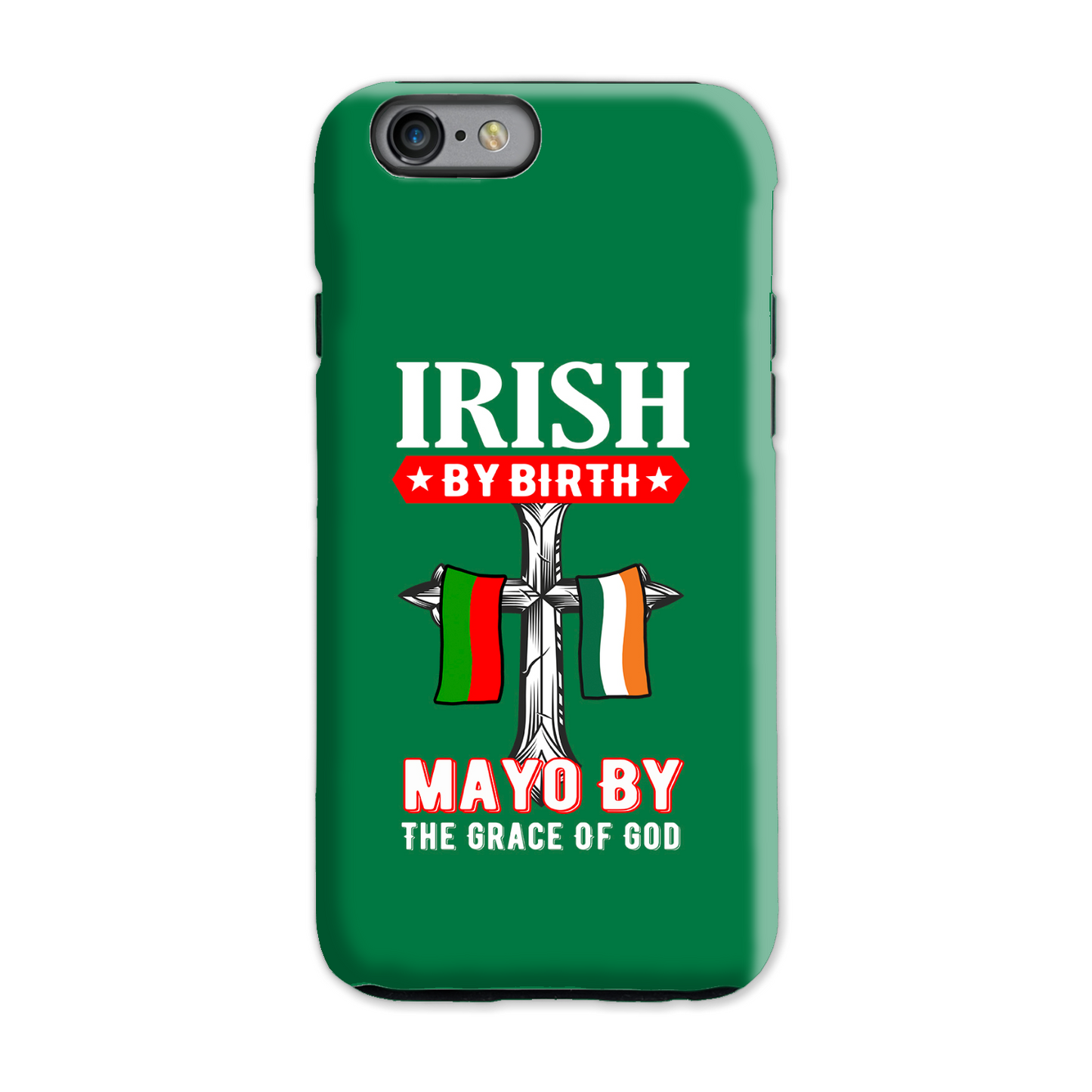 Irish By Birth Mayo By The Grace Of God Phone Case