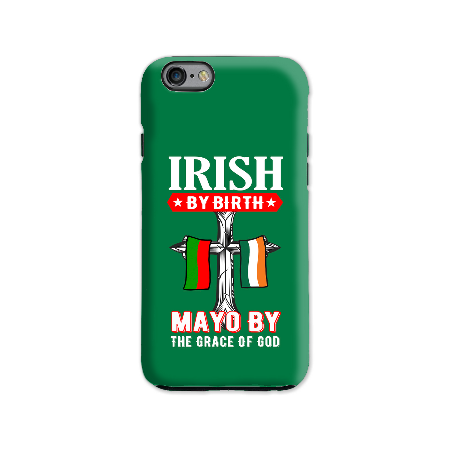 Irish By Birth Mayo By The Grace Of God Phone Case