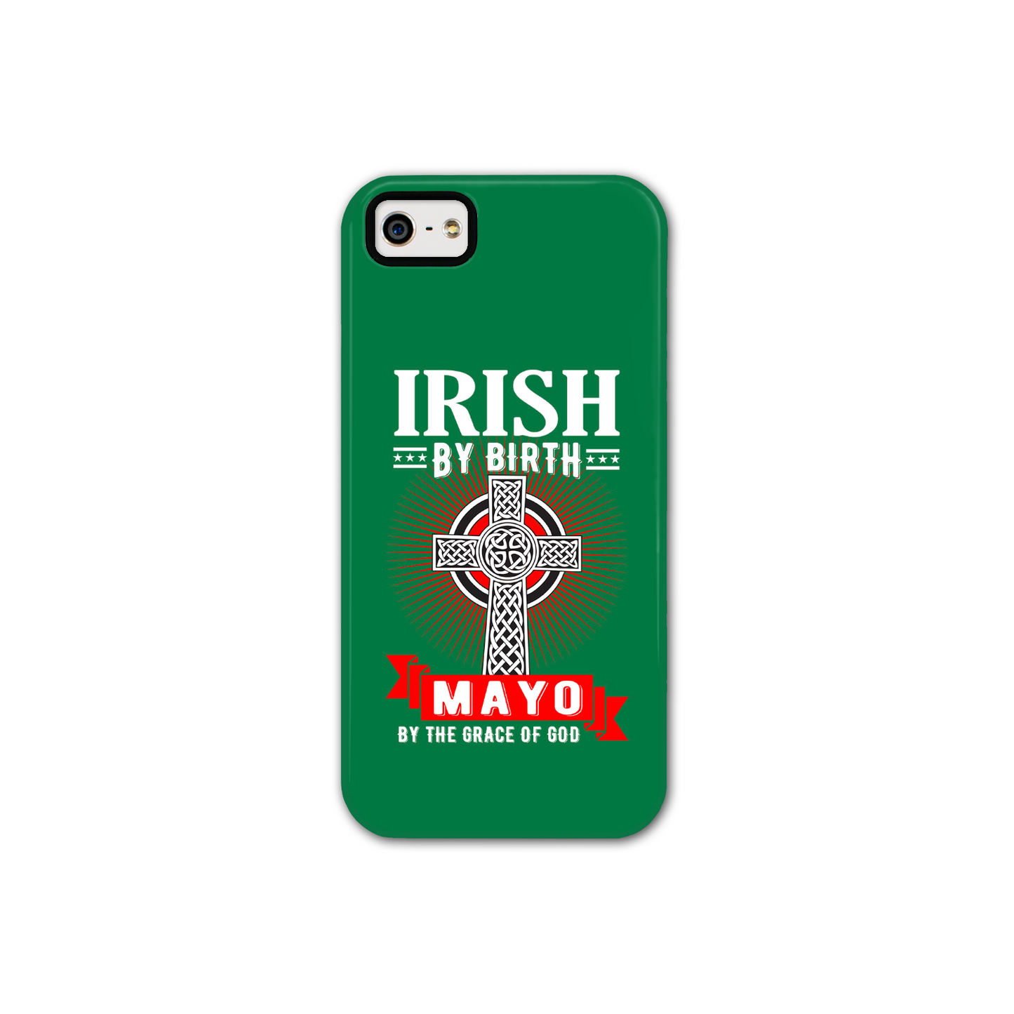 Irish By Birth Mayo By The Grace Of God Phone Case Celtic Case Phone Case