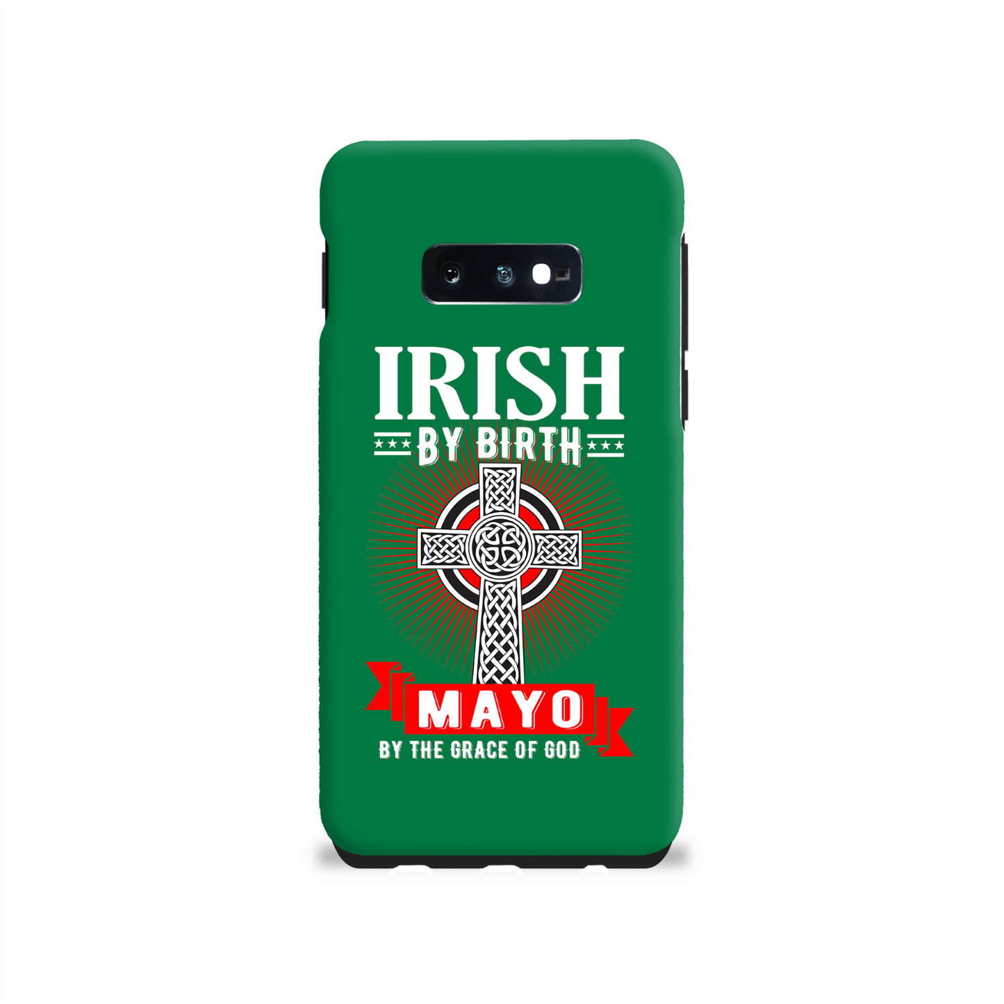 Irish By Birth Mayo By The Grace Of God Phone Case Celtic Case Phone Case