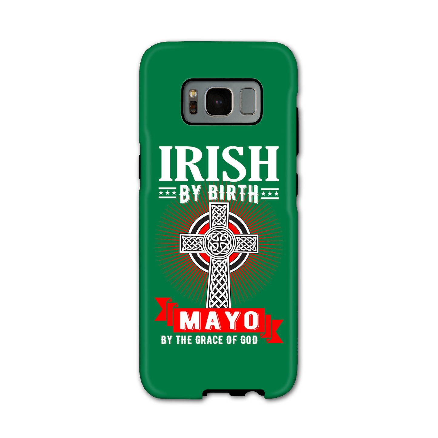 Irish By Birth Mayo By The Grace Of God Phone Case Celtic Case Phone Case