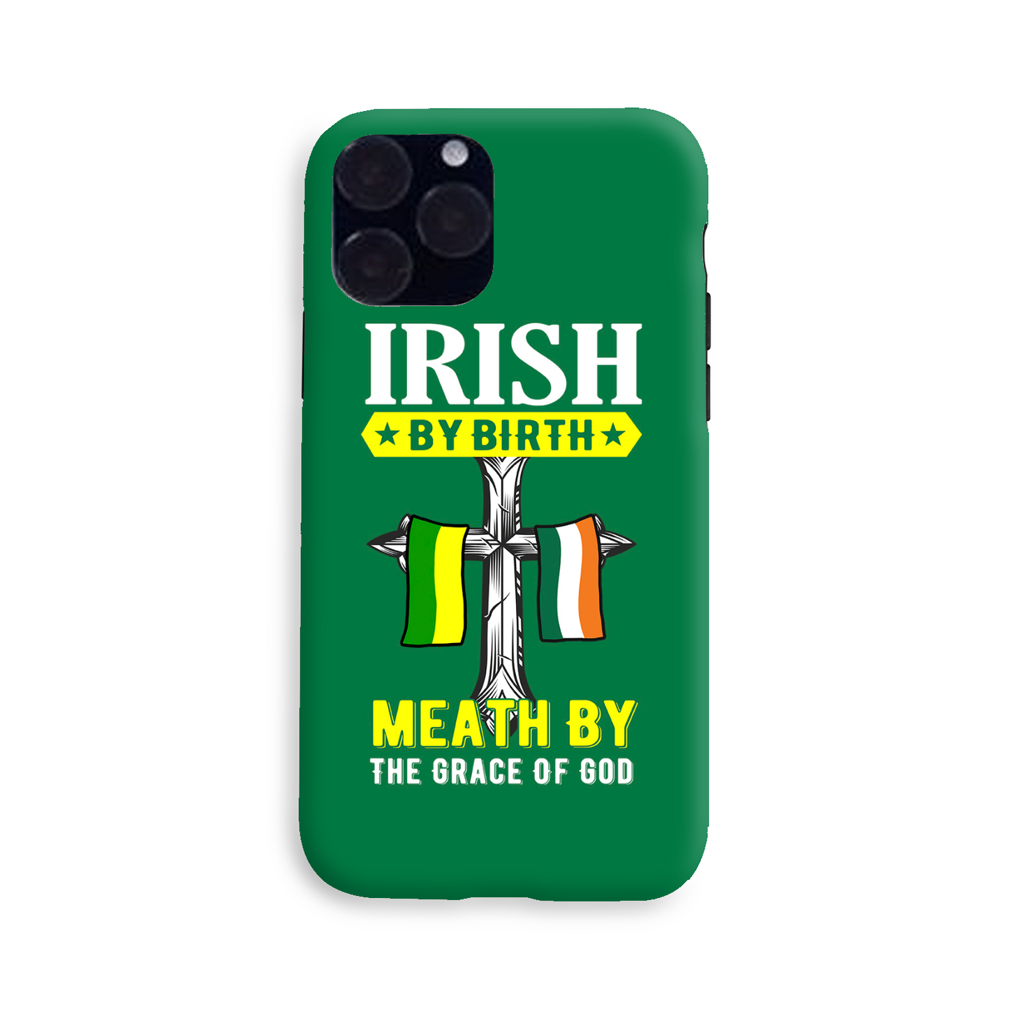 Irish By Birth Meath By The Grace Of God Phone Case