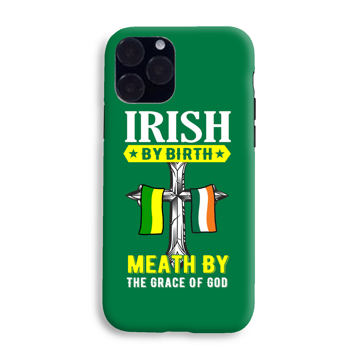 Irish By Birth Meath By The Grace Of God Phone Case