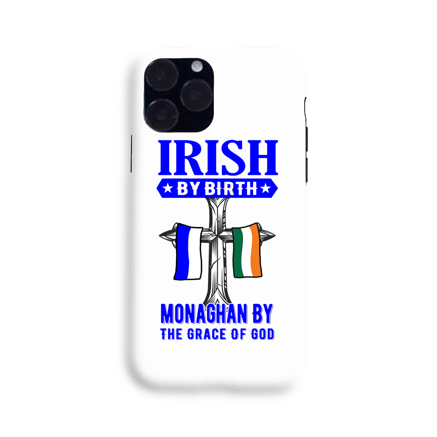 Irish By Birth Monaghan By The Grace Of God Phone Case