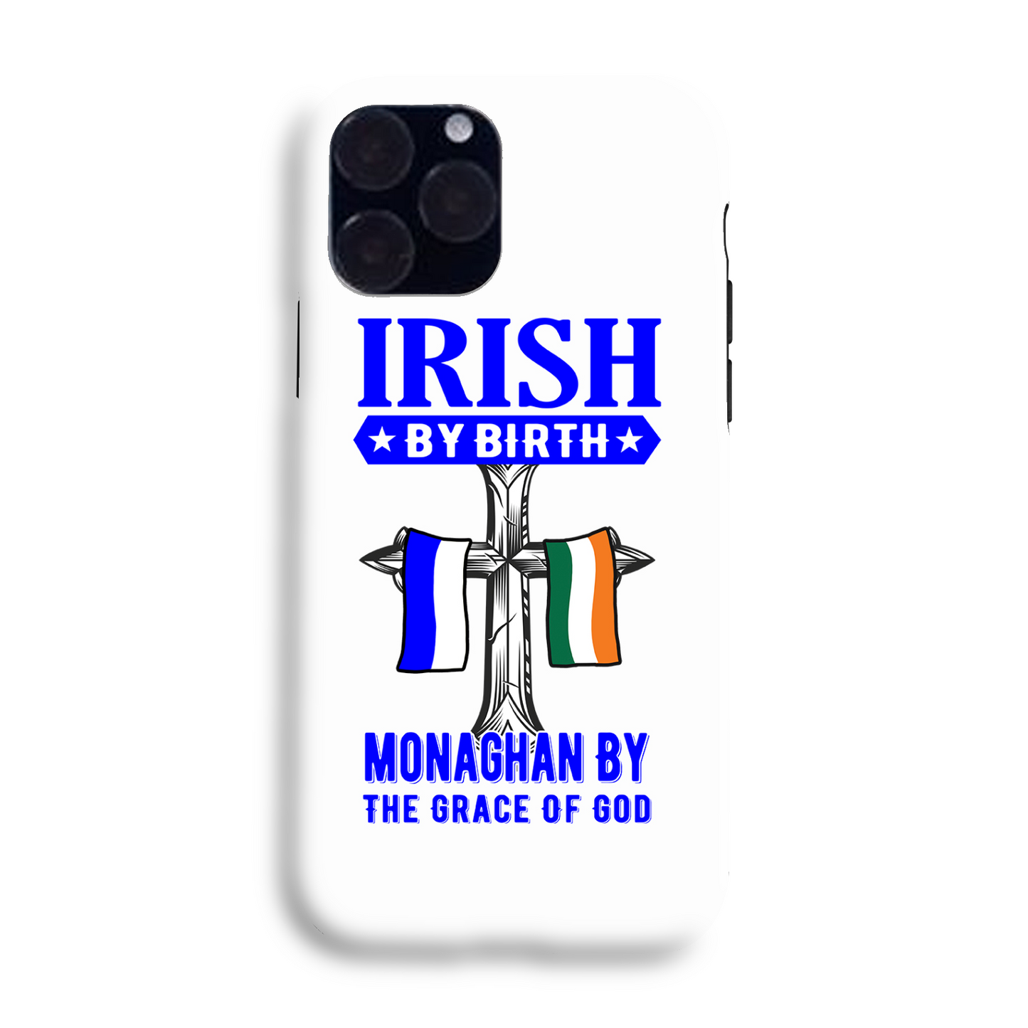 Irish By Birth Monaghan By The Grace Of God Phone Case