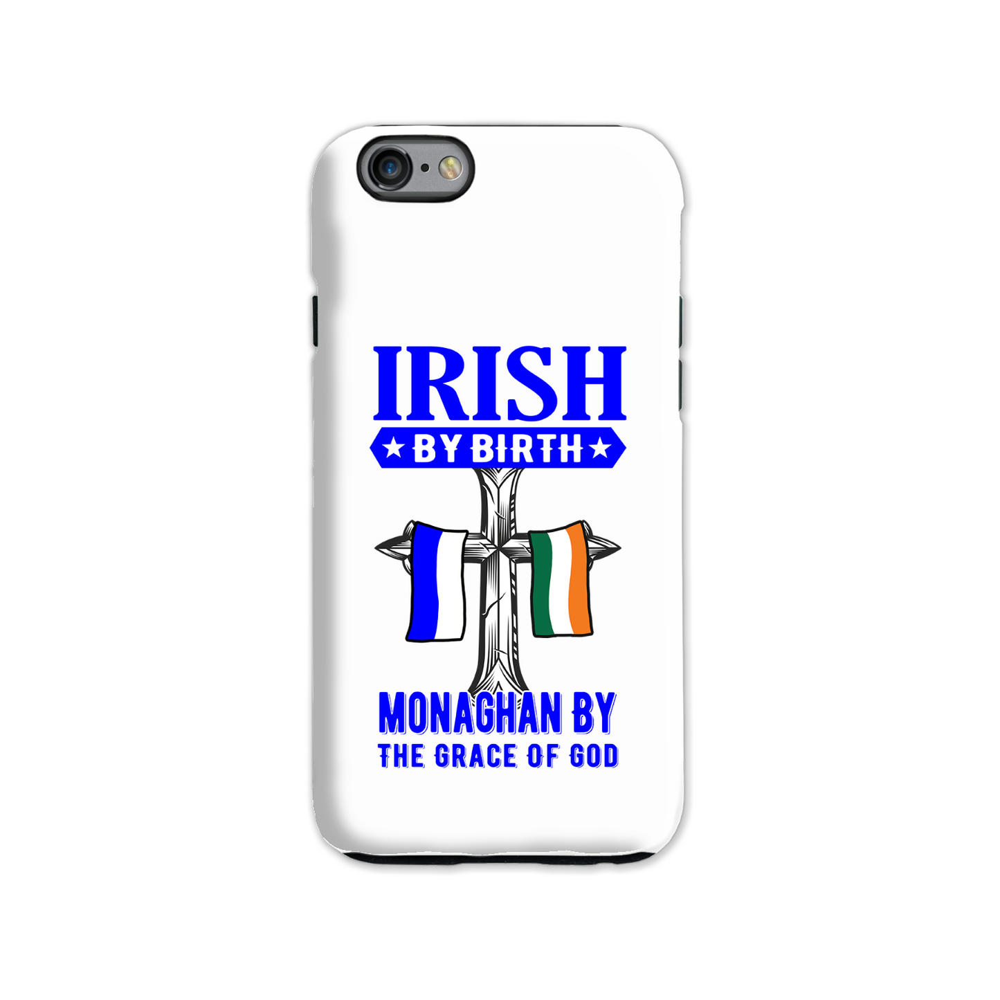 Irish By Birth Monaghan By The Grace Of God Phone Case