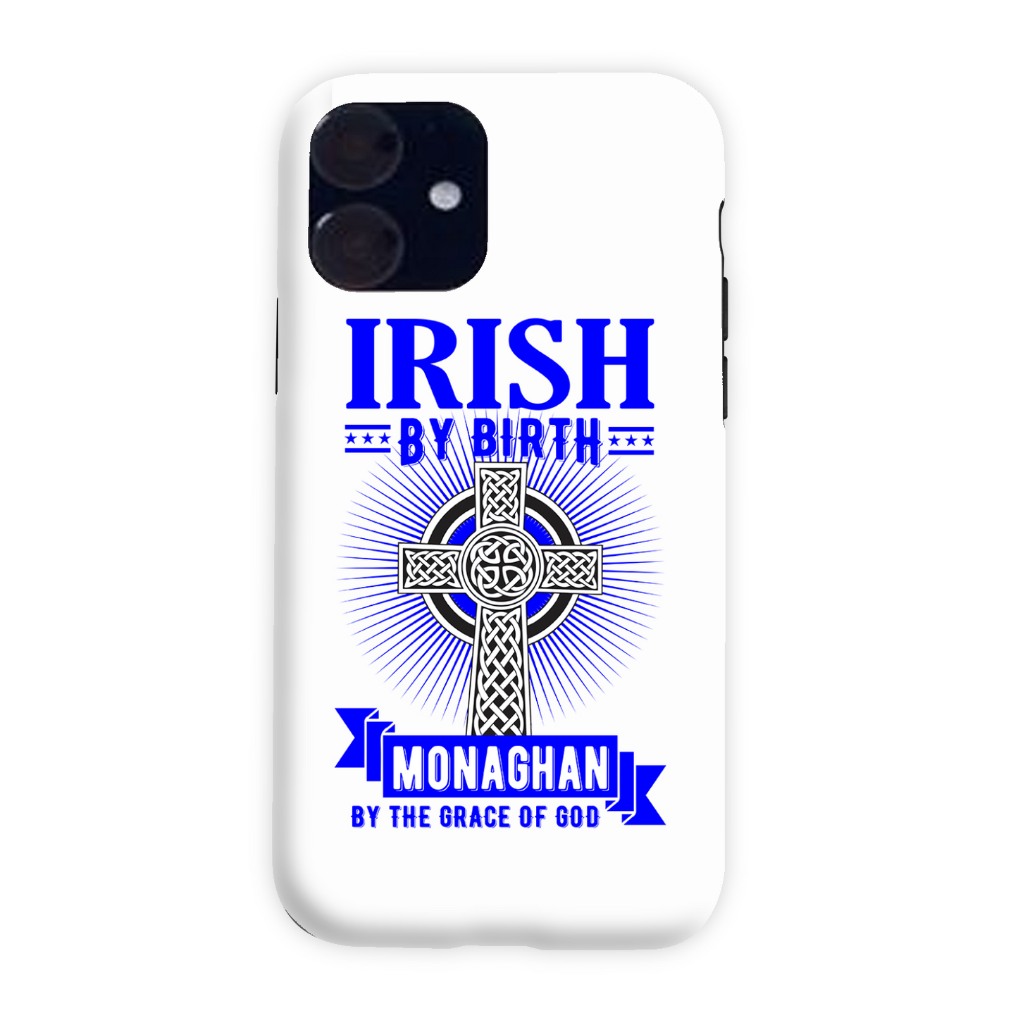Irish By Birth Monaghan By The Grace Of God Phone Case Celtic Cross Phone Case