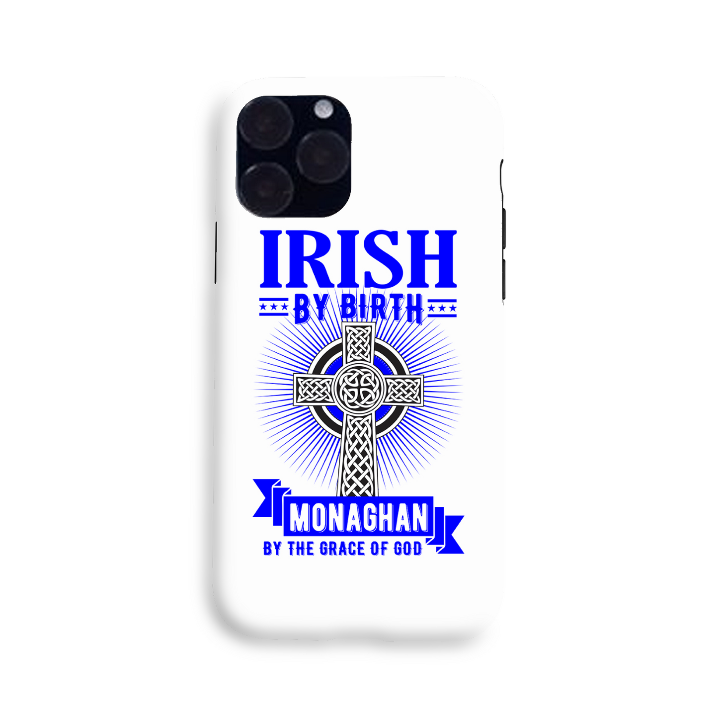 Irish By Birth Monaghan By The Grace Of God Phone Case Celtic Cross Phone Case