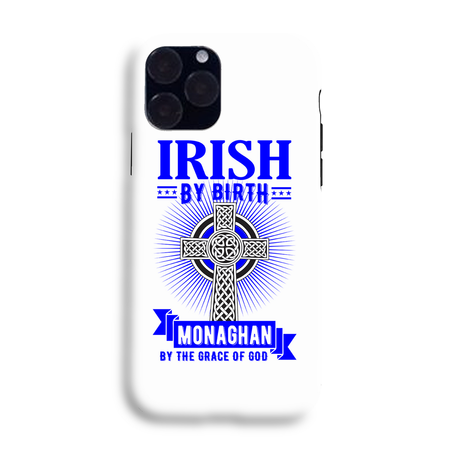 Irish By Birth Monaghan By The Grace Of God Phone Case Celtic Cross Phone Case