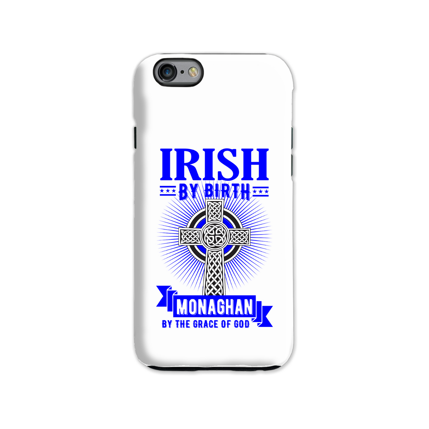 Irish By Birth Monaghan By The Grace Of God Phone Case Celtic Cross Phone Case