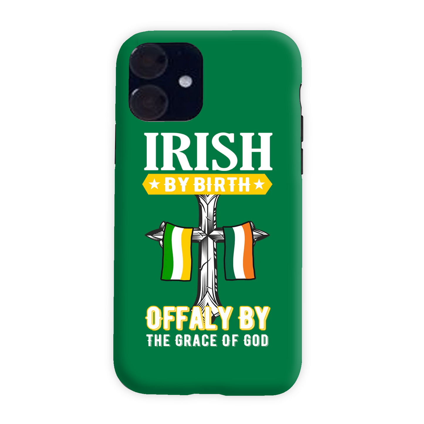 Irish By Birth Offaly By The Grace Of God Phone Case