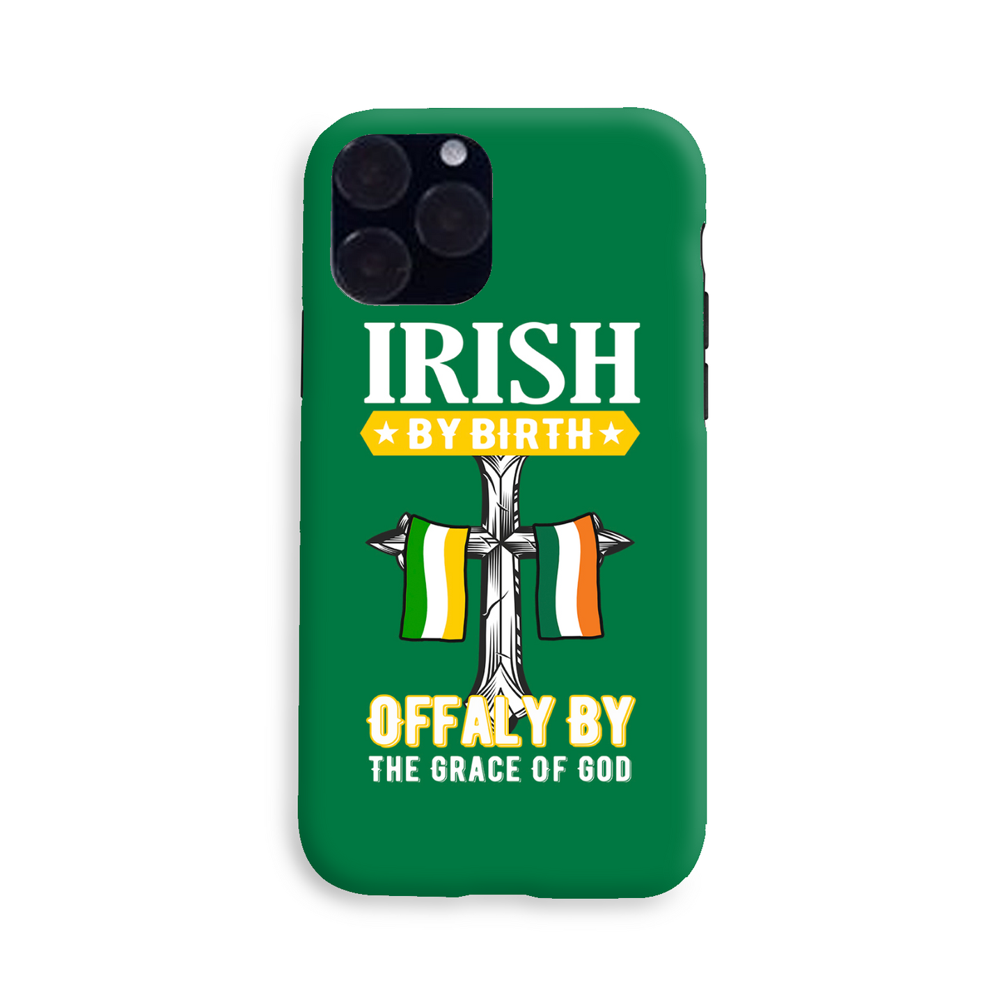 Irish By Birth Offaly By The Grace Of God Phone Case