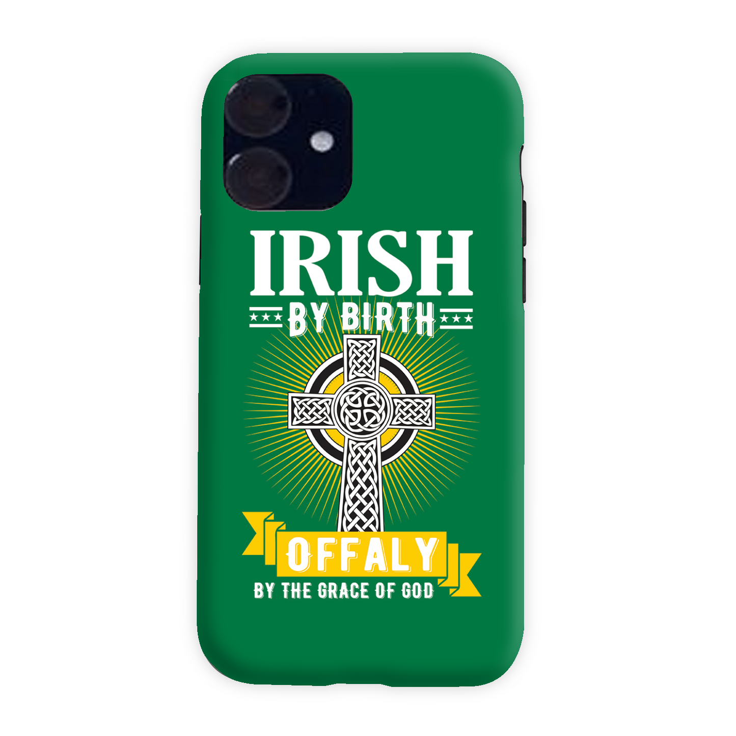Irish By Birth Offaly By The Grace Of God Phone Case Celtic Cross Phone Case