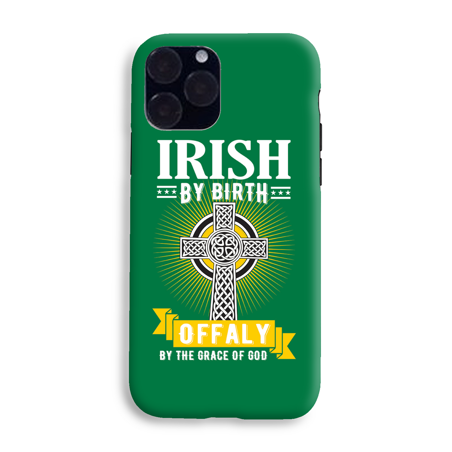 Irish By Birth Offaly By The Grace Of God Phone Case Celtic Cross Phone Case