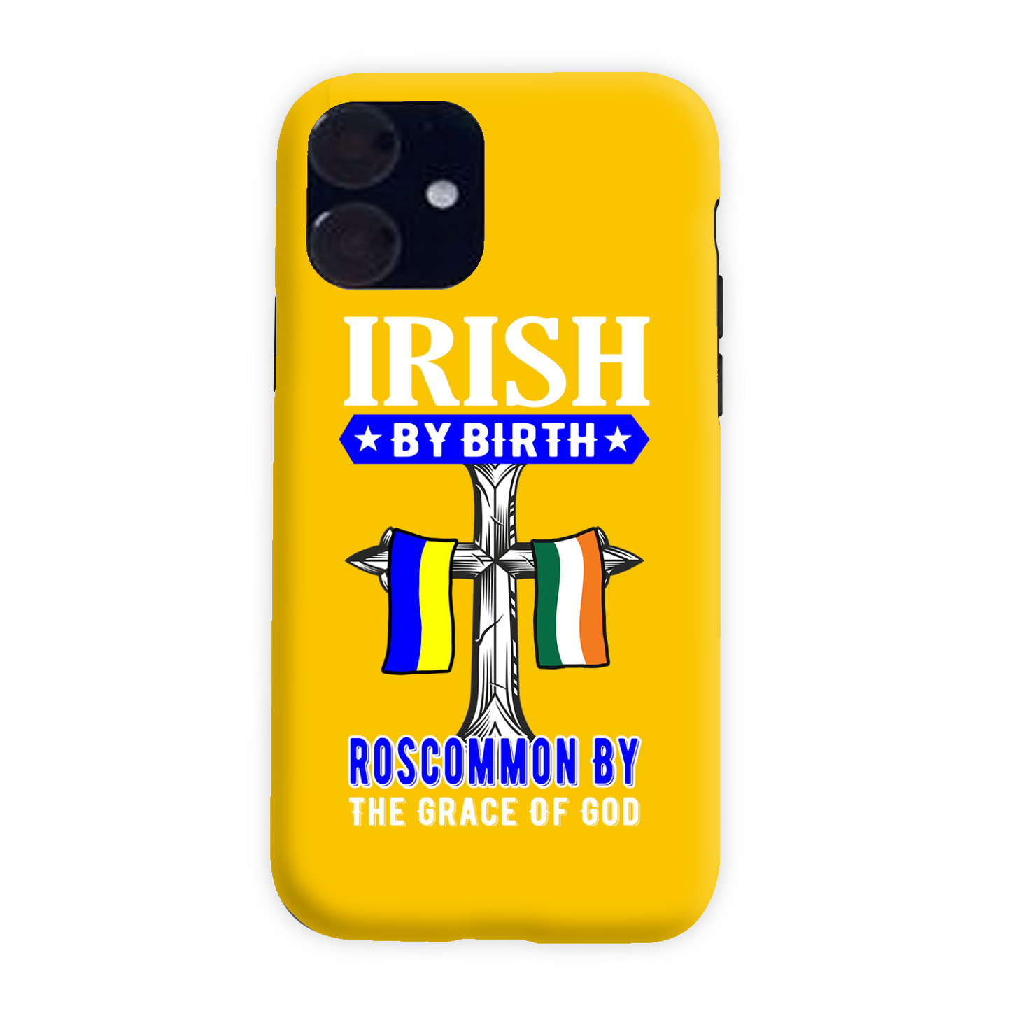Irish By Birth Roscommon By The Grace Of God Phone Case