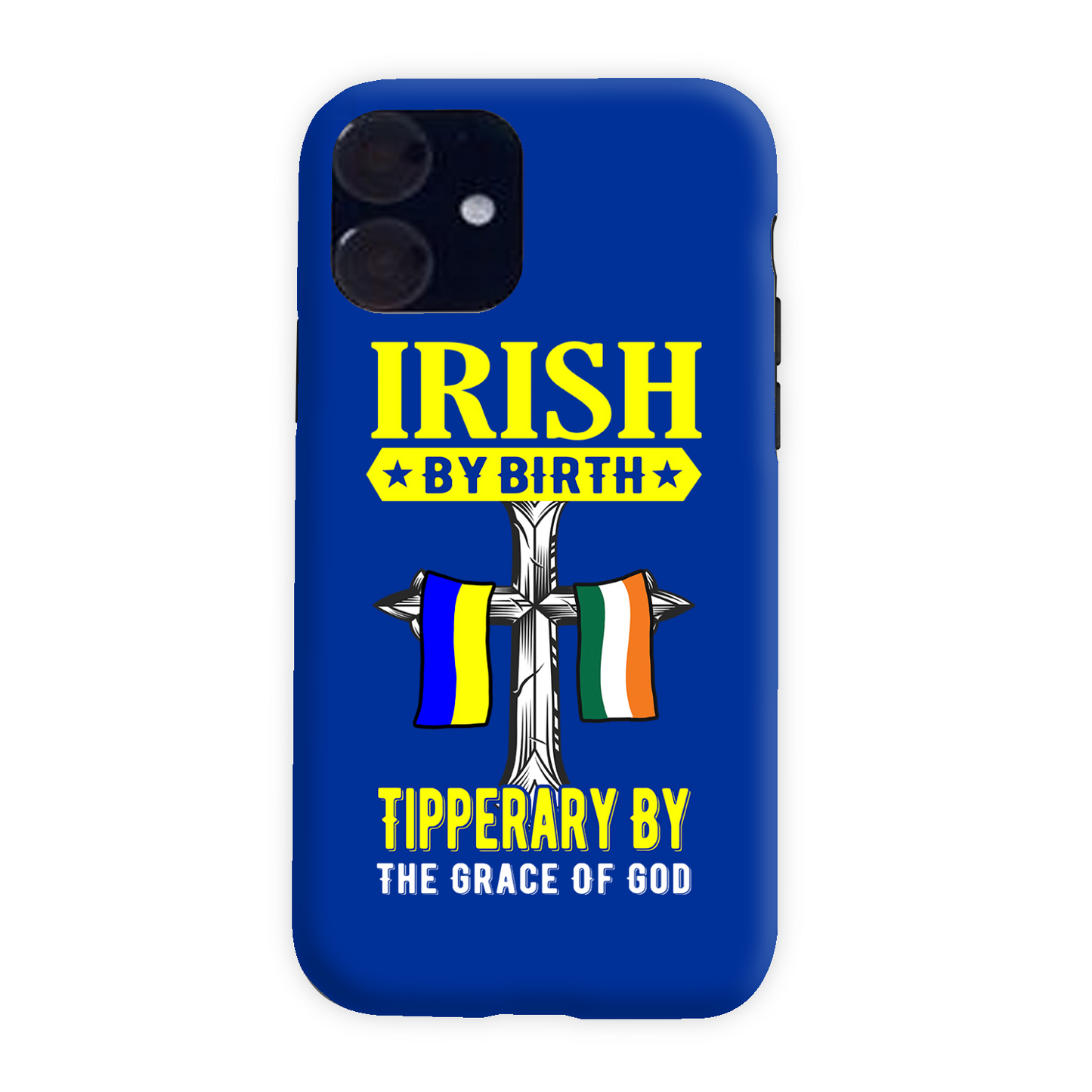 Irish By Birth Tipperary By The Grace Of God Phone Case