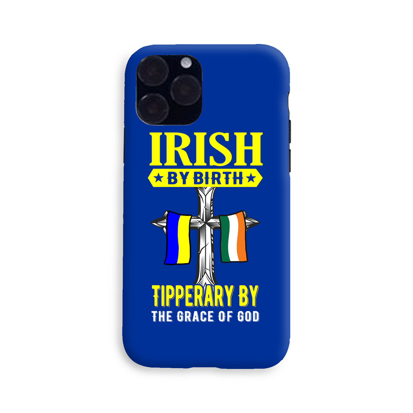 Irish By Birth Tipperary By The Grace Of God Phone Case