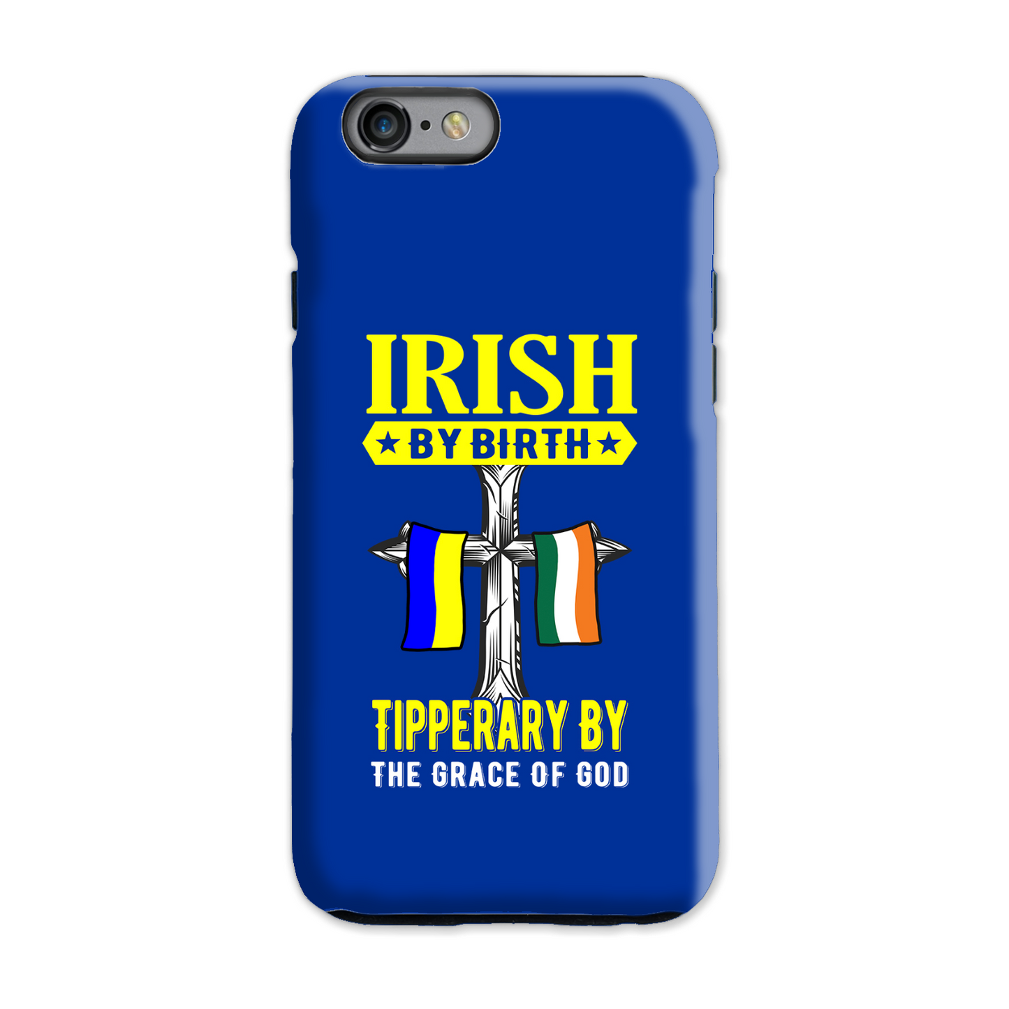 Irish By Birth Tipperary By The Grace Of God Phone Case