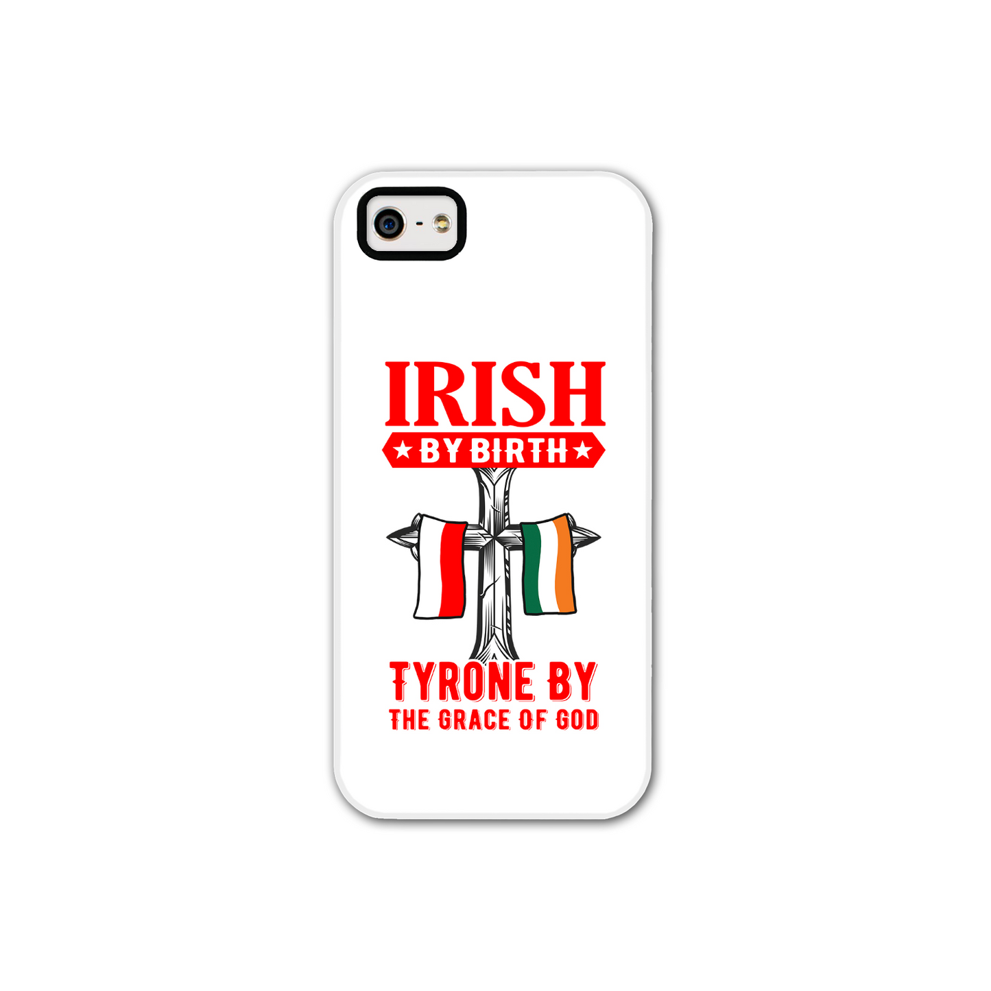 Irish By Birth Tyrone By The Grace Of God Phone Case