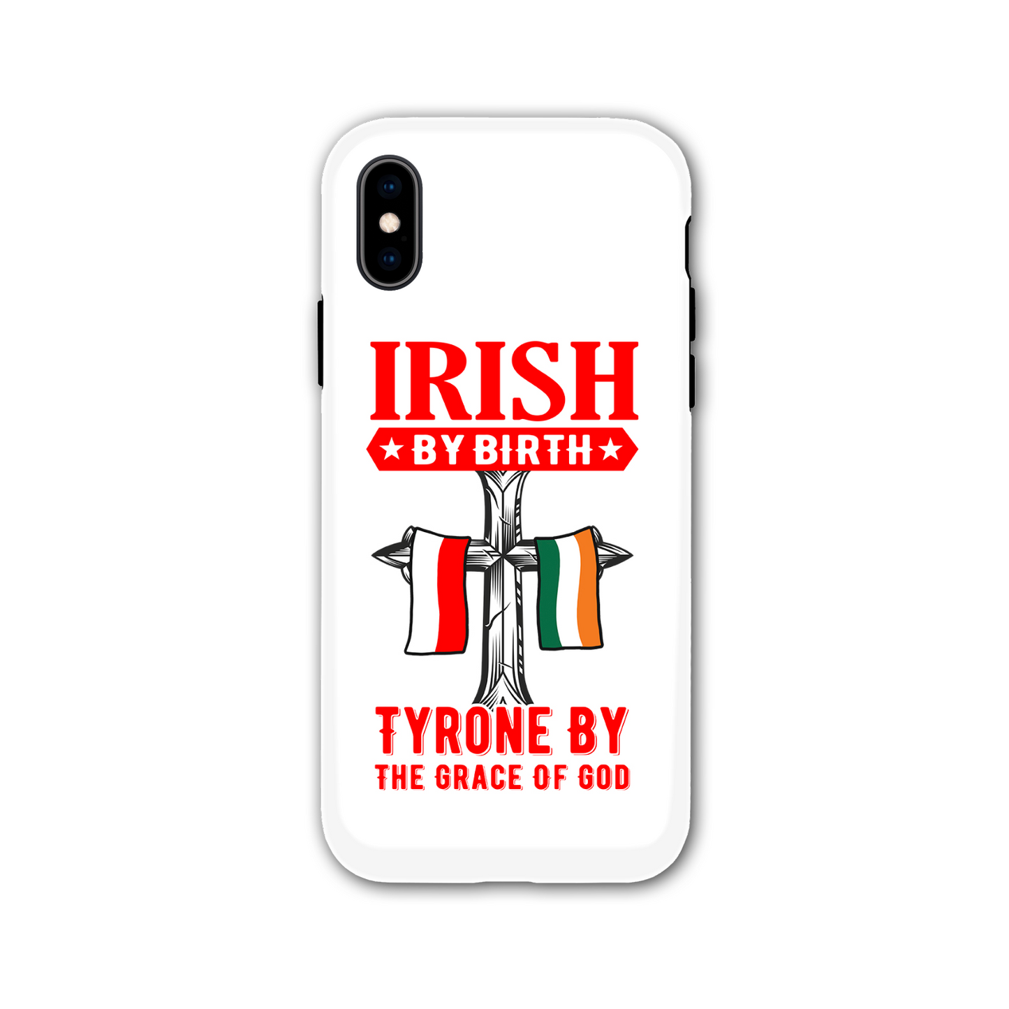 Irish By Birth Tyrone By The Grace Of God Phone Case