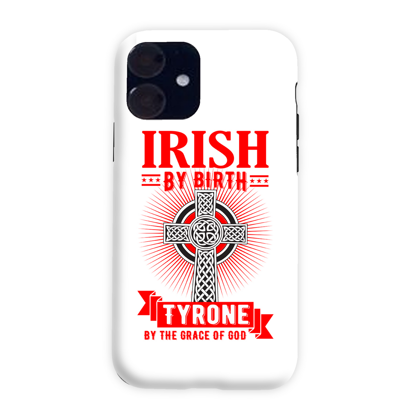 Irish By Birth Tyrone By The Grace Of God Phone Case Celtic Cross Phone Case