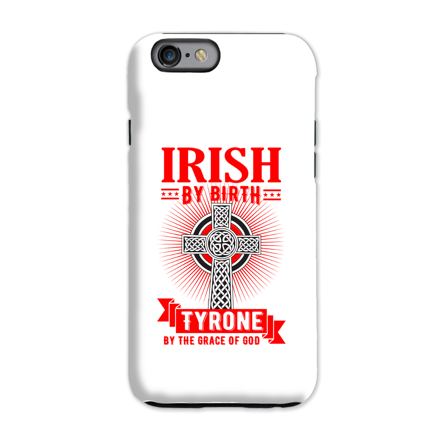 Irish By Birth Tyrone By The Grace Of God Phone Case Celtic Cross Phone Case