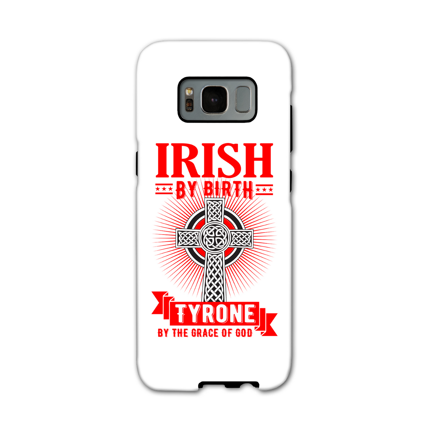 Irish By Birth Tyrone By The Grace Of God Phone Case Celtic Cross Phone Case