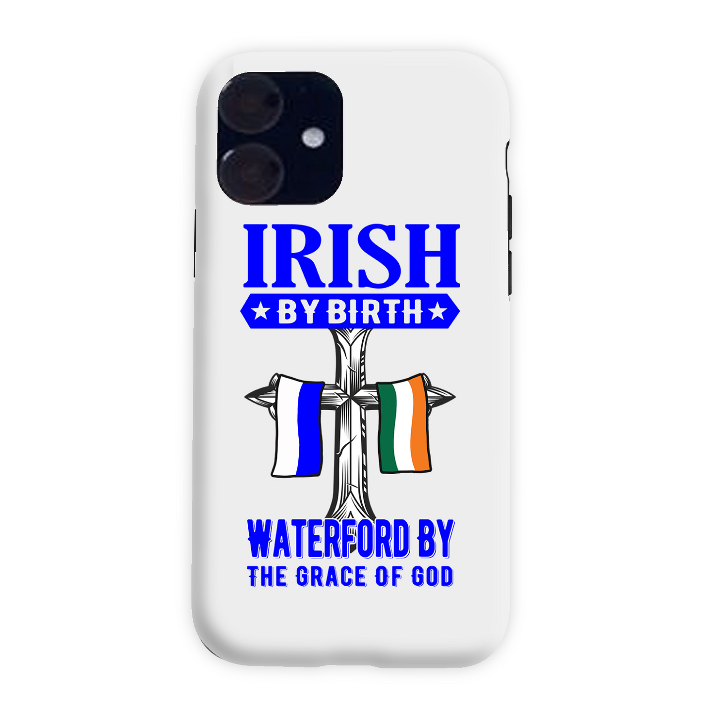 Irish By Birth Waterford By The Grace Of God Phone Case