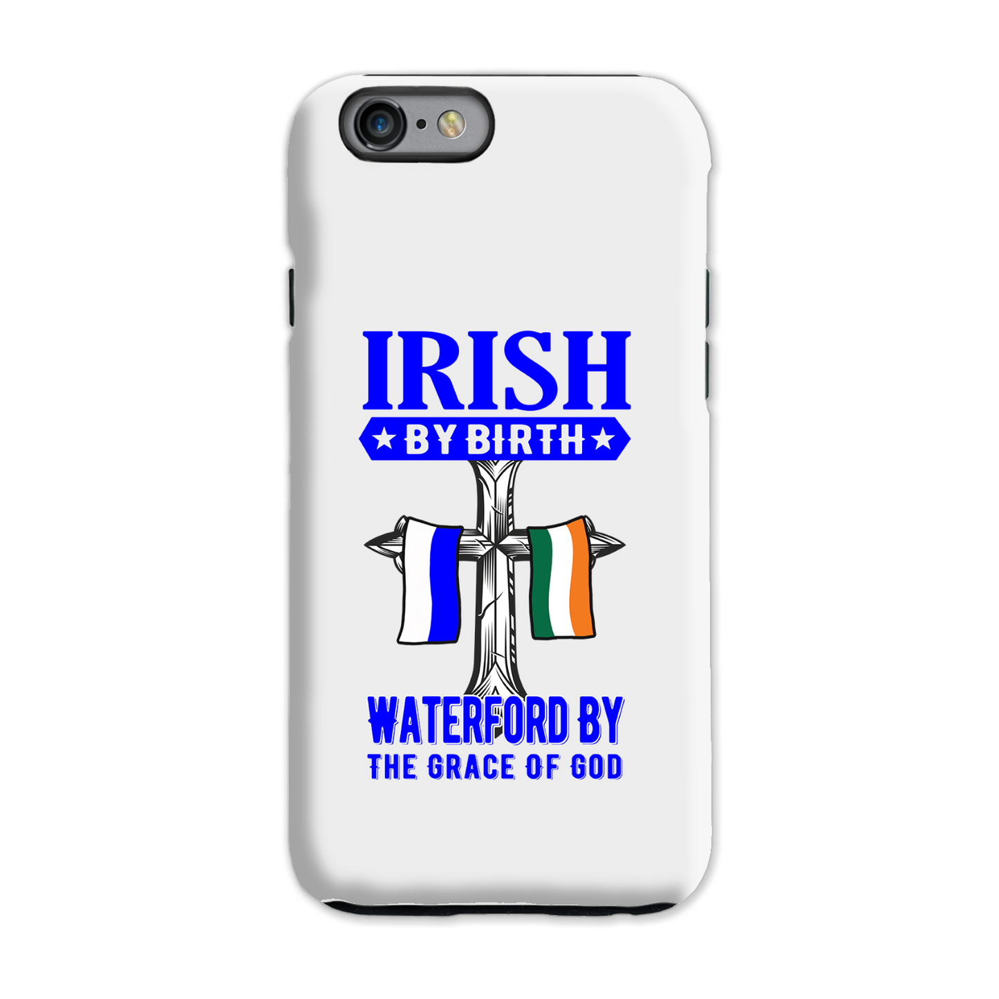 Irish By Birth Waterford By The Grace Of God Phone Case