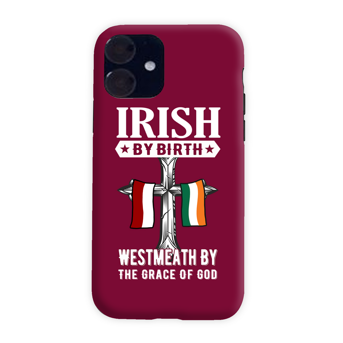 Irish By Birth West Meath By The Grace Of God Phone Case