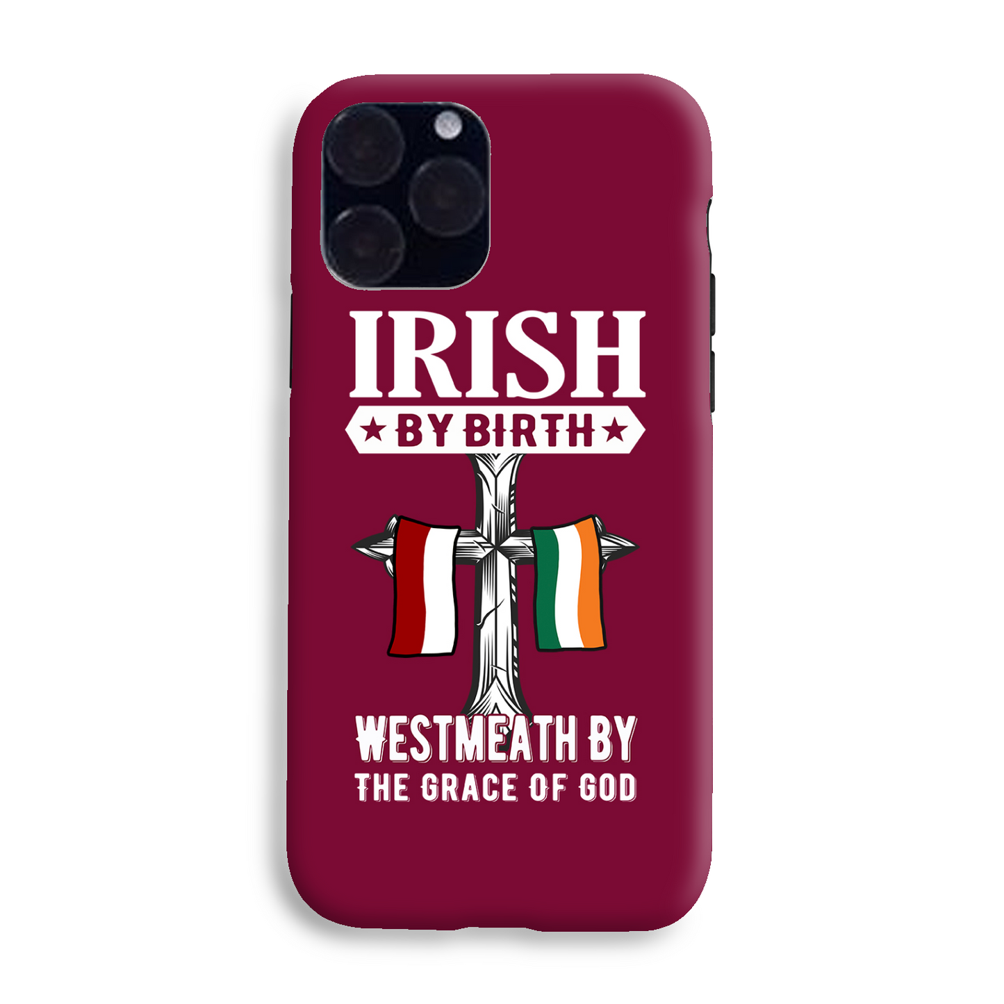Irish By Birth West Meath By The Grace Of God Phone Case