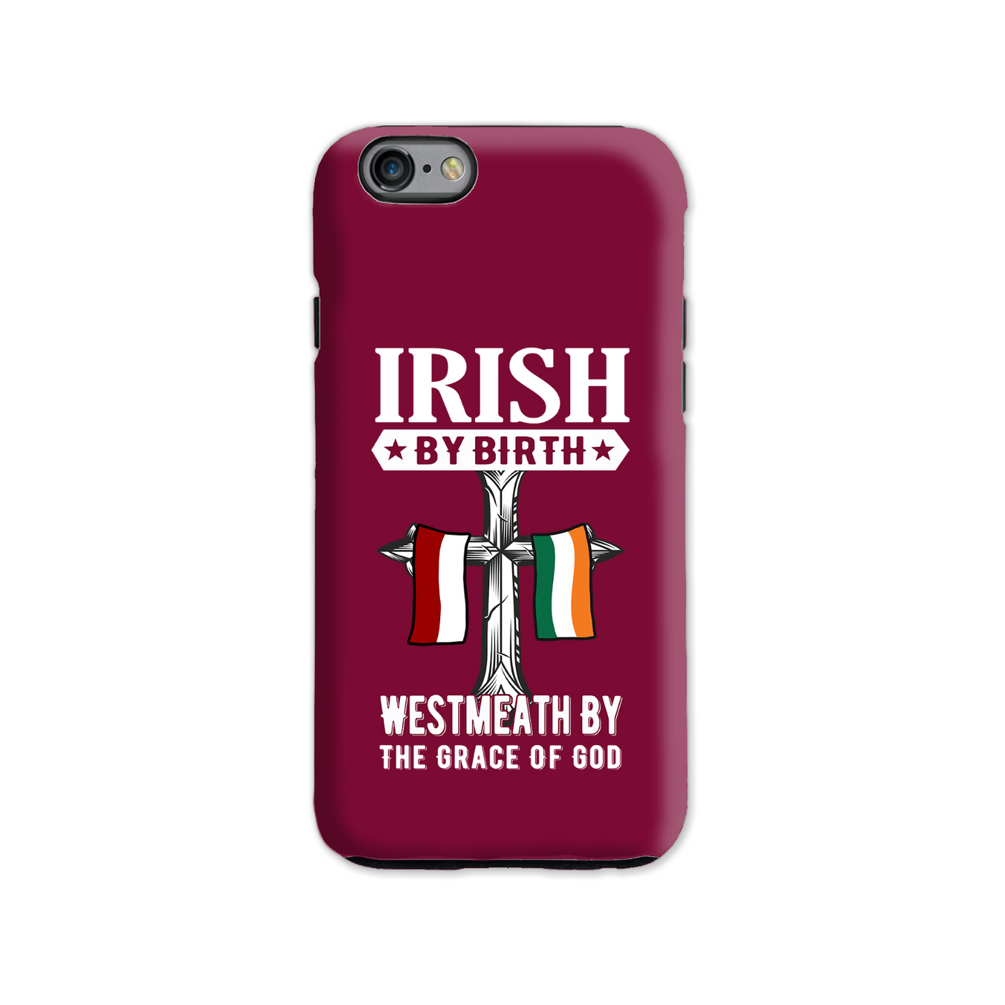 Irish By Birth West Meath By The Grace Of God Phone Case