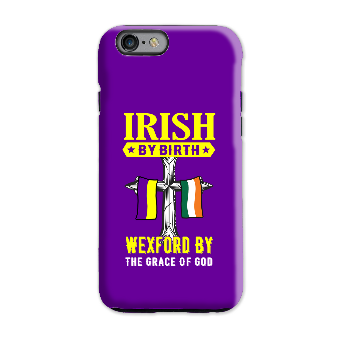 Irish By Birth Wexford By The Grace Of God Phone Case