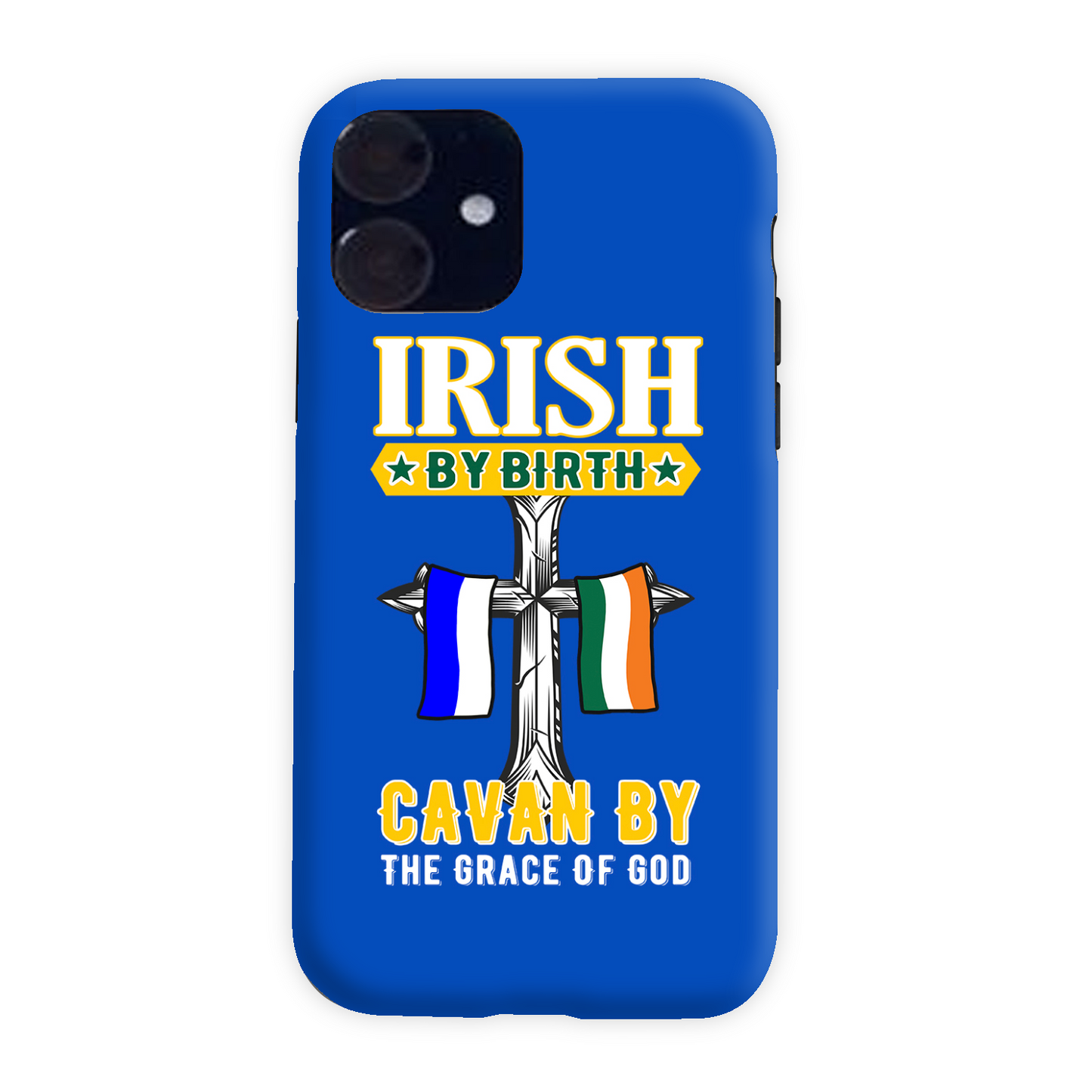 Irish By Birth Cavan By The Grace Of God Cross Phone Case
