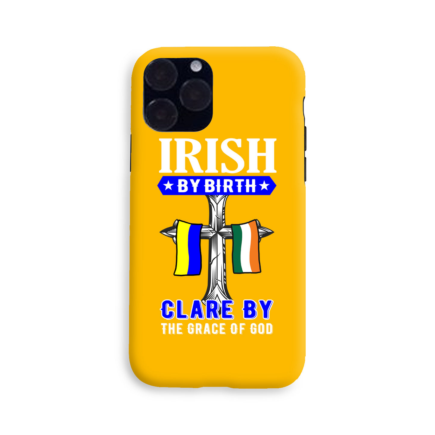 Irish By Birth Clare By The Grace Of God Cross Phone Case