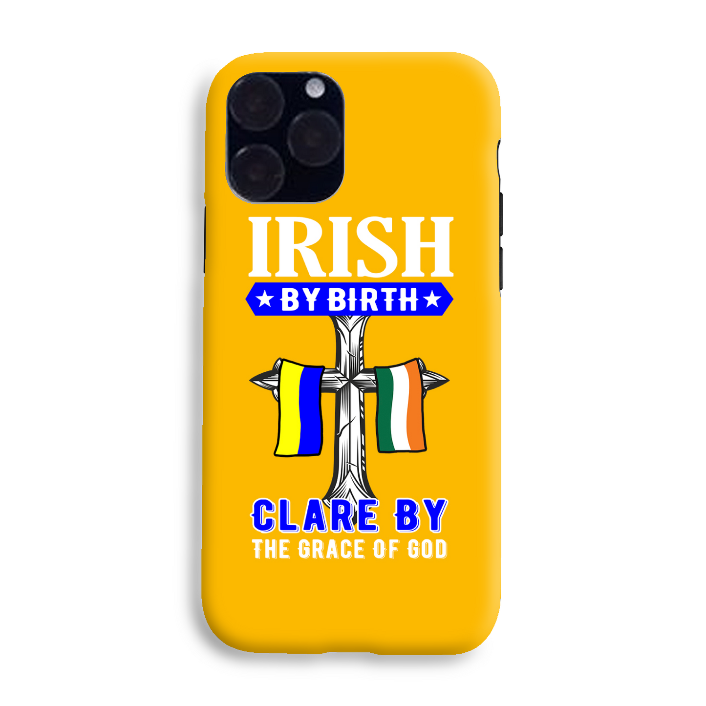 Irish By Birth Clare By The Grace Of God Cross Phone Case