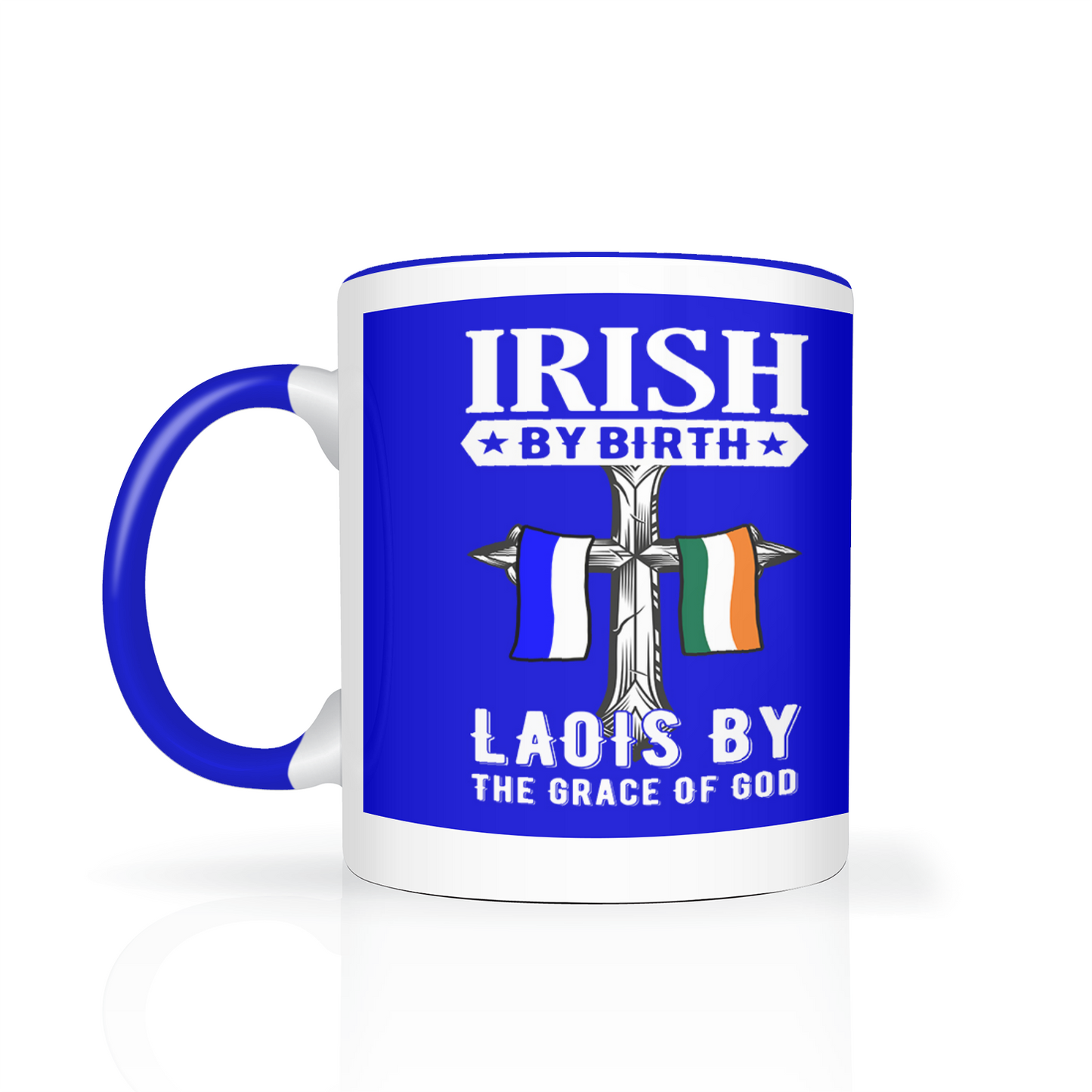Irish By Birth Laois By The Grace Of God Mug