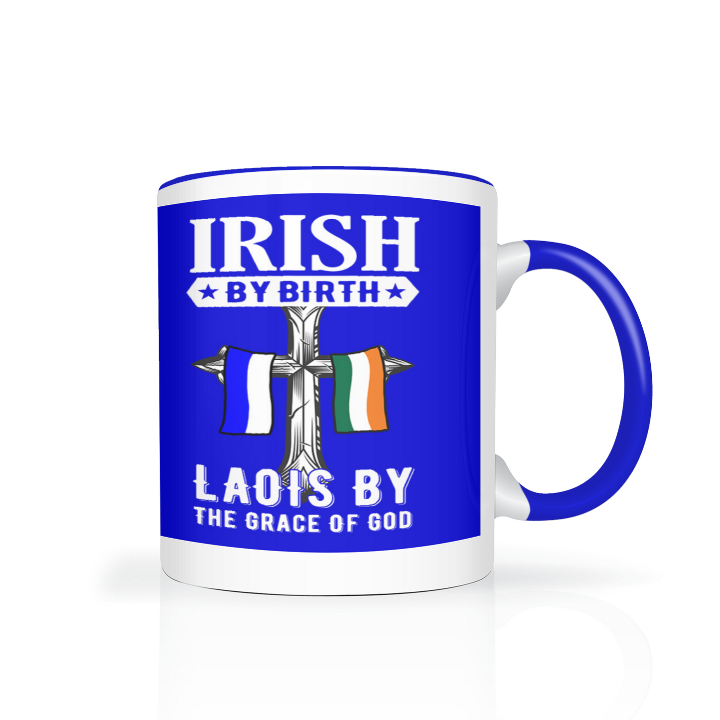 Irish By Birth Laois By The Grace Of God Mug