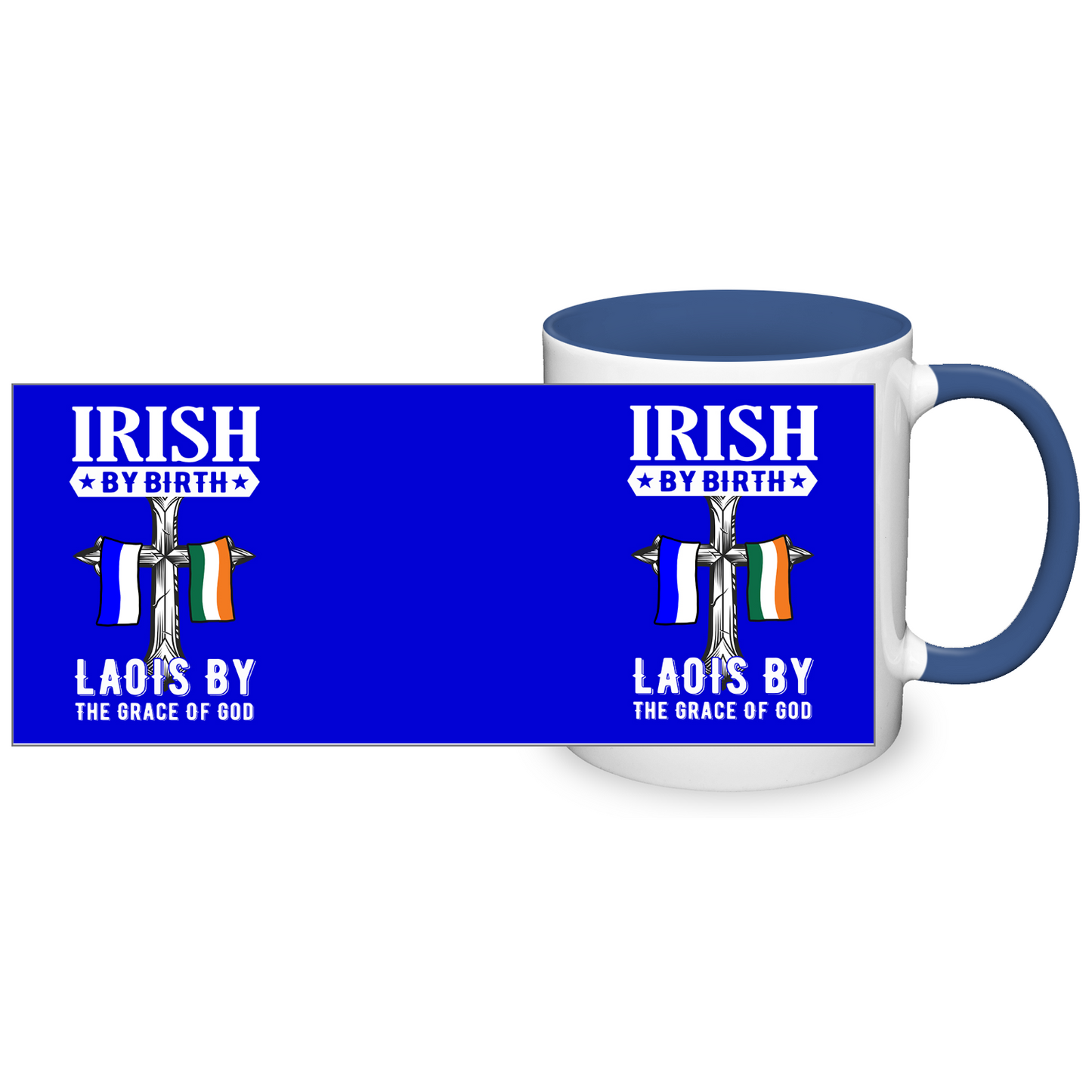 Irish By Birth Laois By The Grace Of God Mug