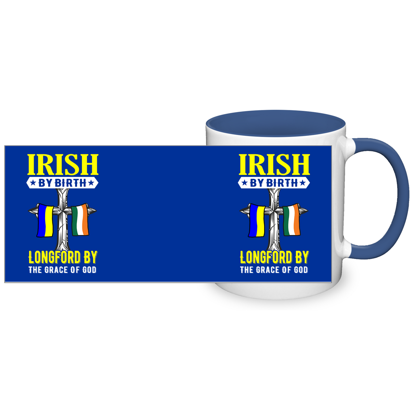 Irish By Birth Longford By The Grace Of God Mug