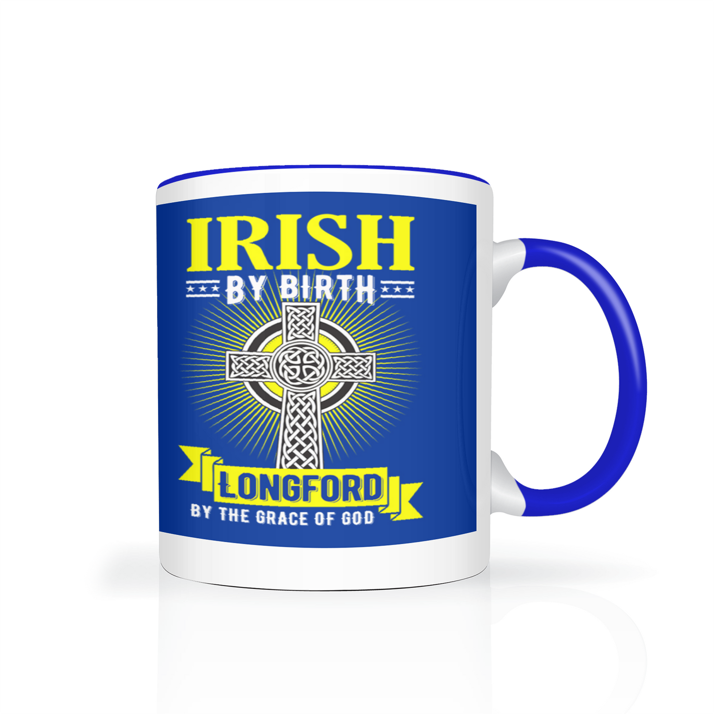 Irish By Birth Longford By The Grace Of God Mug Celtic Cross Mug