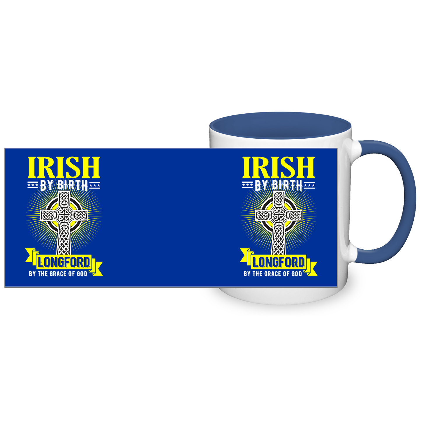Irish By Birth Longford By The Grace Of God Mug Celtic Cross Mug