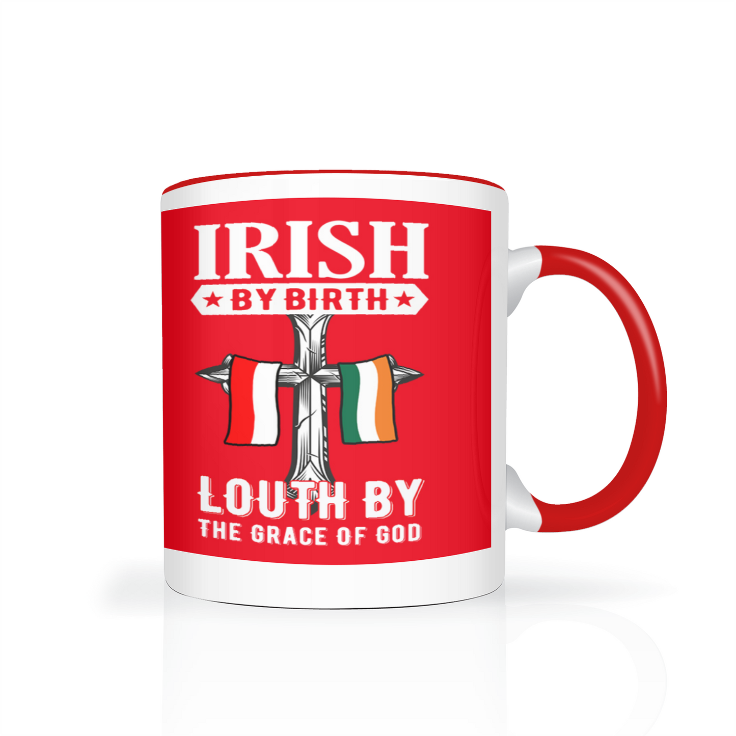 Irish By Birth Louth By The Grace Of God Mug