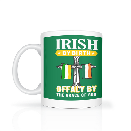 Irish By Birth Offaly By The Grace Of God Mug