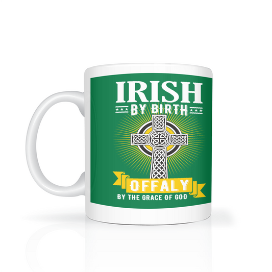 Irish By Birth Offaly By The Grace Of God Mug Celtic Cross Mug