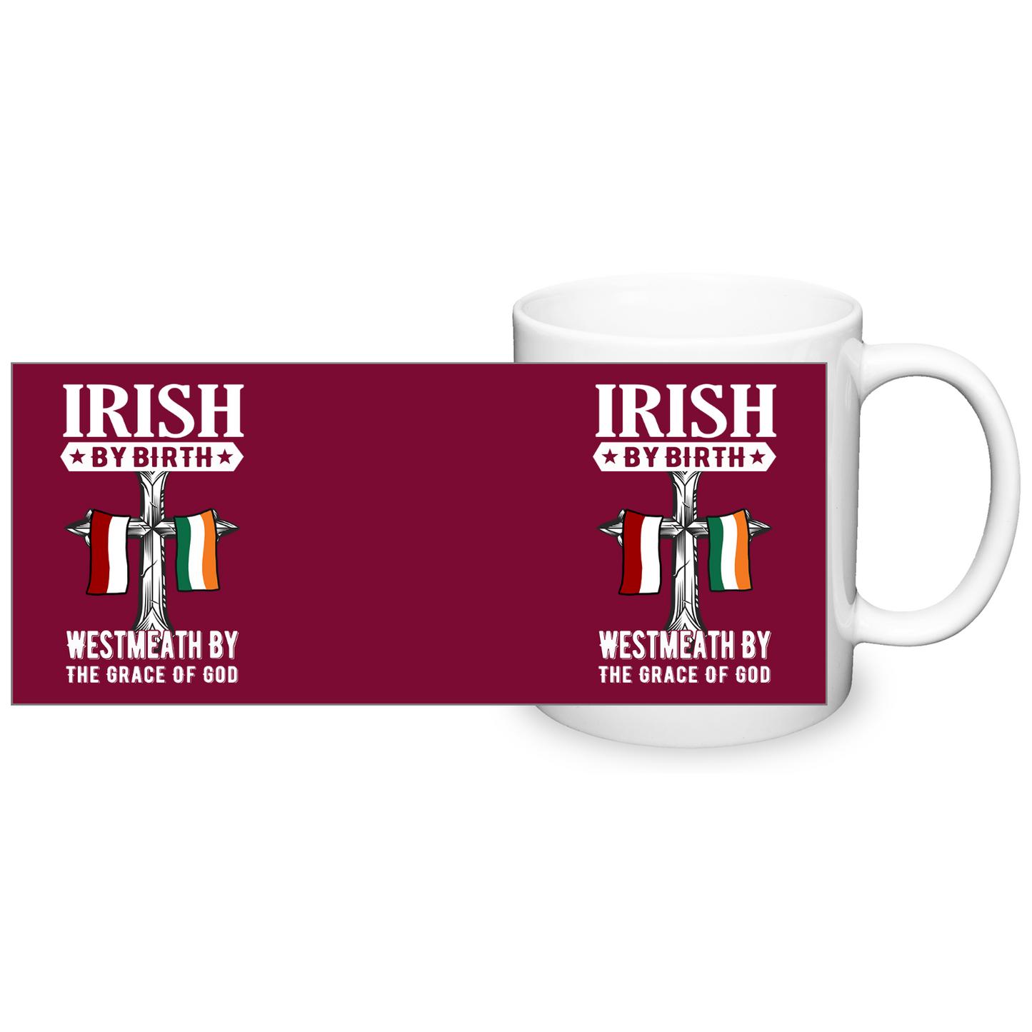 Irish By Birth West Meath By The Grace Of God Mug