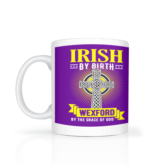 Irish By Birth Wexford By The Grace Of God Mug Celtic Cross Mug